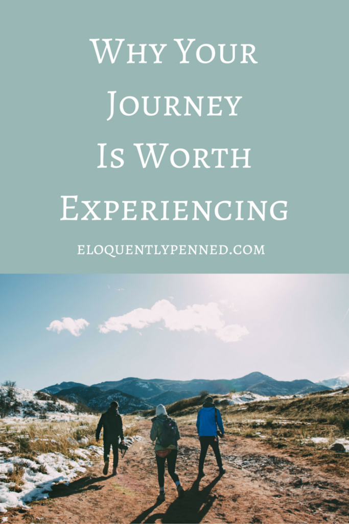 Why Your Journey Is Worth Experiencing