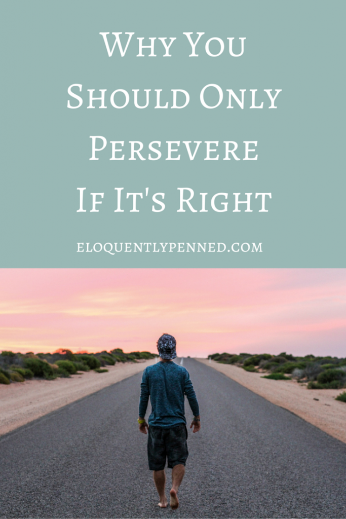 Why You Should Only Persevere if It's Right