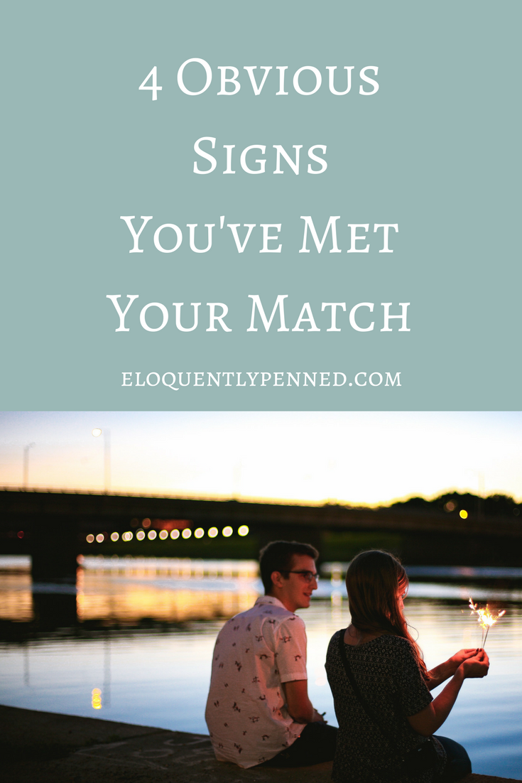 4 Obvious Signs You ve Met Your Match Eloquently Penned